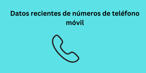 datos recientes de números de teléfono móvil