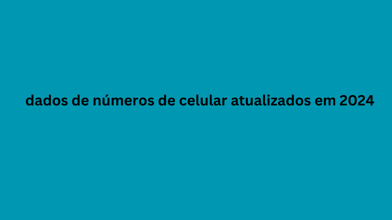 dados de números de celular atualizados em 2024